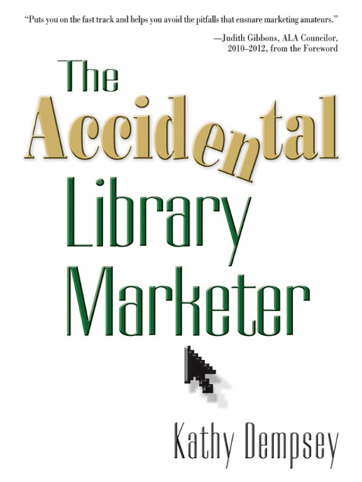 Title details for The Accidental Library Marketer by Kathy Dempsey - Wait list